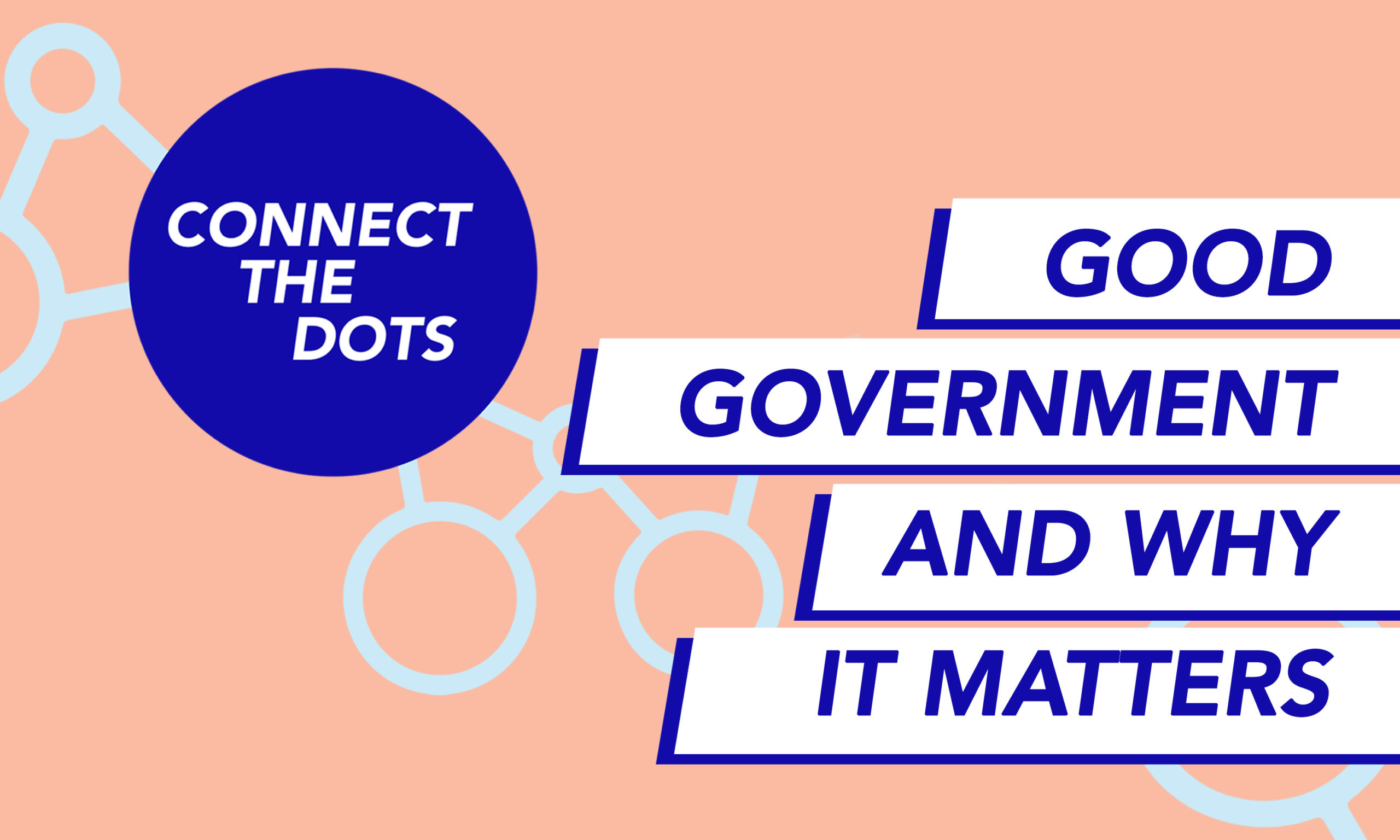 Connect the Dots: Why Government and Policy Matter